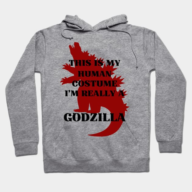 This Is My Human Costume I’m Really A GODZILLA Hoodie by Introvert Home 